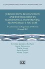 Jurisdiction, Recognition and Enforcement in Matrimonial and Parental Responsibility Matters Jurisdiction, Recognition and Enforcement in Matrimonial and Parental Responsibility Matters