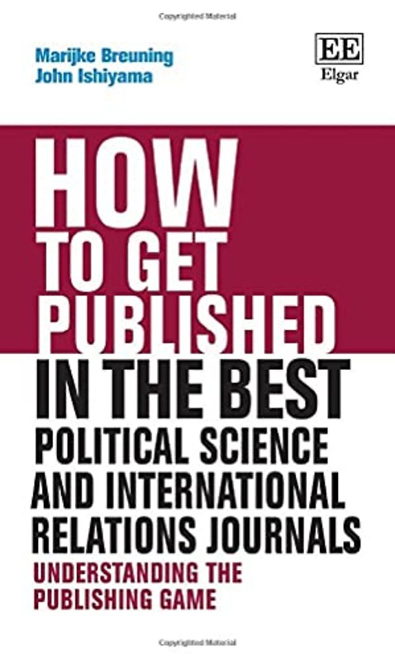 How to Get Published in the Best Political Science and International Relations Journals – Understanding the Publishing Game
