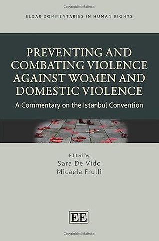 Preventing and Combating Violence Against Women – A Commentary on the Istanbul Convention