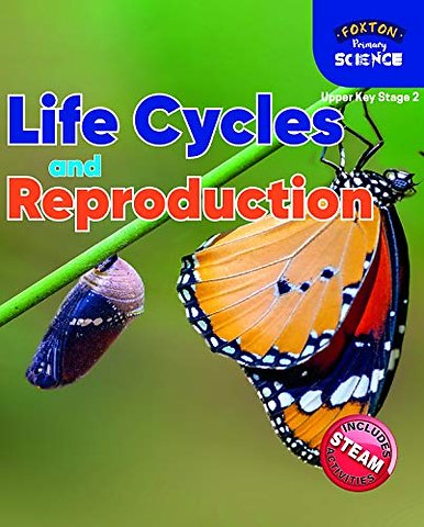 Foxton Primary Science: Life Cycles and Reproduction (Upper KS2 Science)