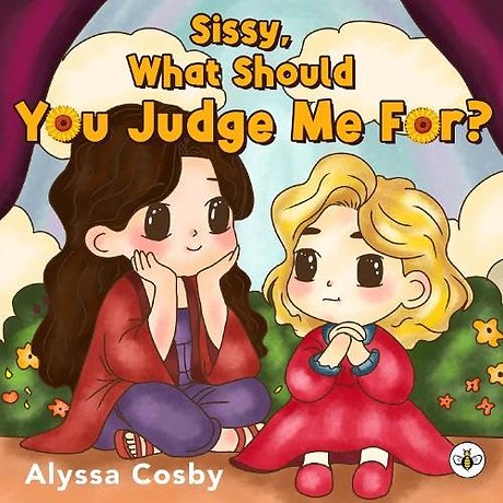 Sissy, What Should You Judge Me For?