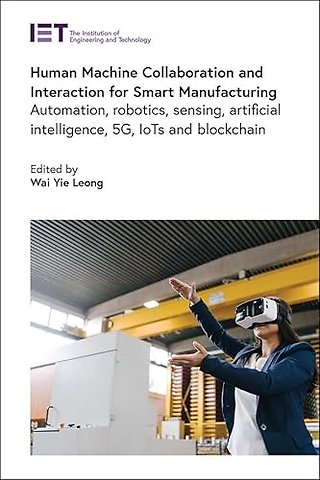 Human Machine Collaboration and Interaction for Smart Manufacturing