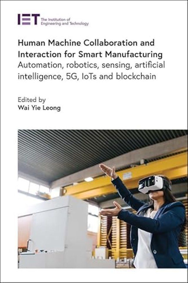 Human Machine Collaboration and Interaction for Smart Manufacturing