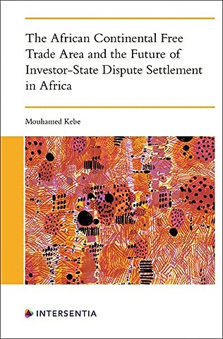 The African Continental Free Trade Area and the Future of Investor-State Dispute Settlement