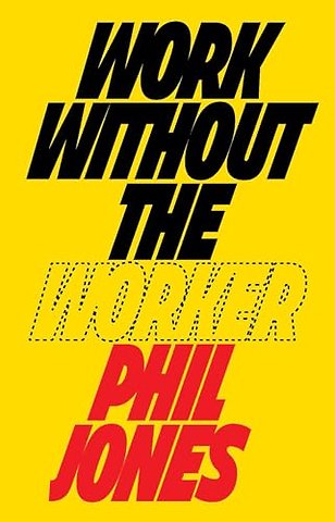 Work Without the Worker
