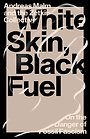 White Skin, Black Fuel White Skin, Black Fuel