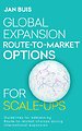 Global Expansion Route-to-Market Options for Scale-Ups Global Expansion Route-to-Market Options for Scale-Ups