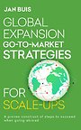 Global Expansion Go-to-Market Strategies for Scale-Ups Global Expansion Go-to-Market Strategies for Scale-Ups