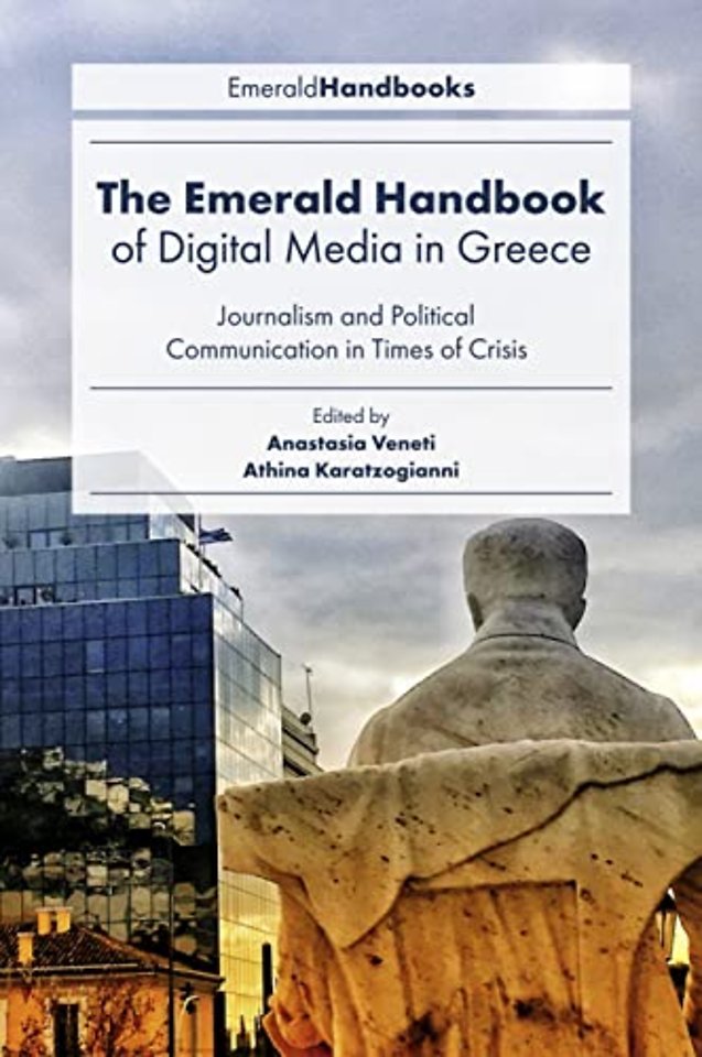The Emerald Handbook of Digital Media in Greece – Journalism and Political Communication in Times of Crisis