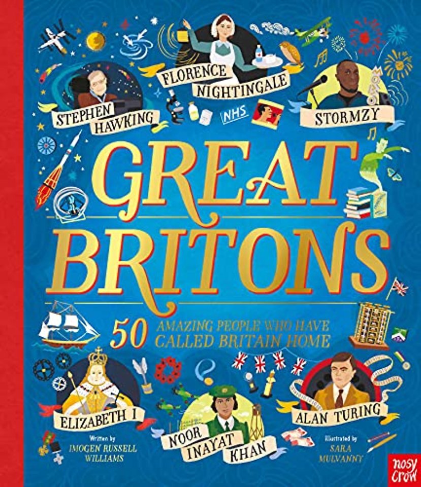 Great Britons: 50 Amazing People Who Have Called Britain Home