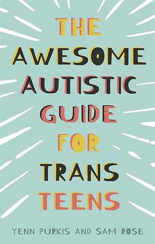 The Awesome Autistic Guide for Trans Teens