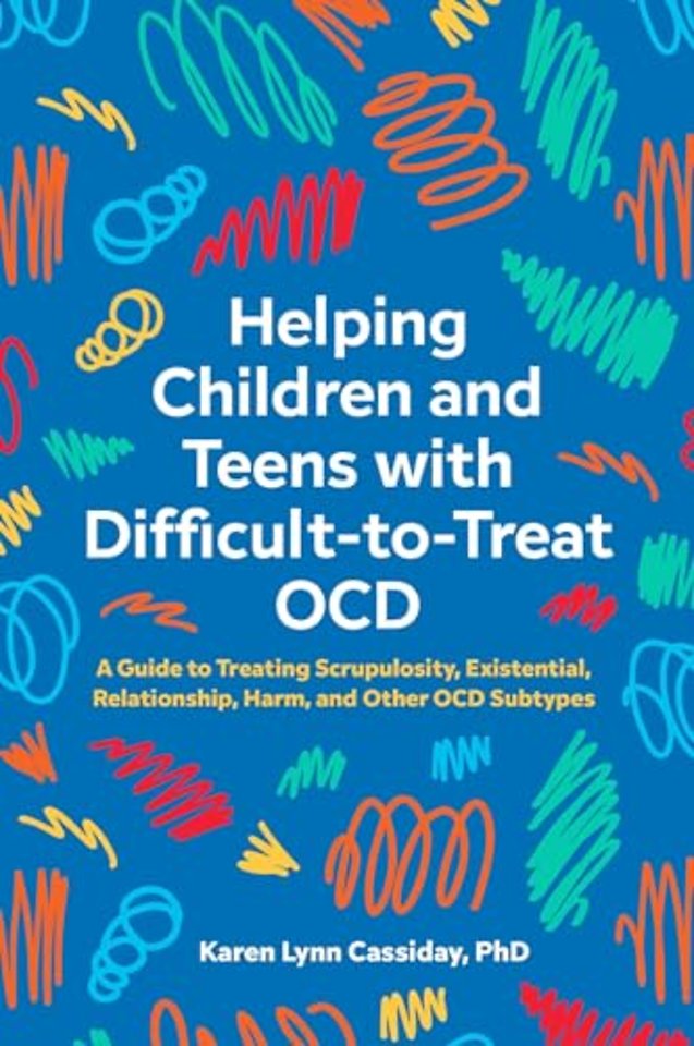 Helping Children and Teens with Difficult-to-Treat OCD