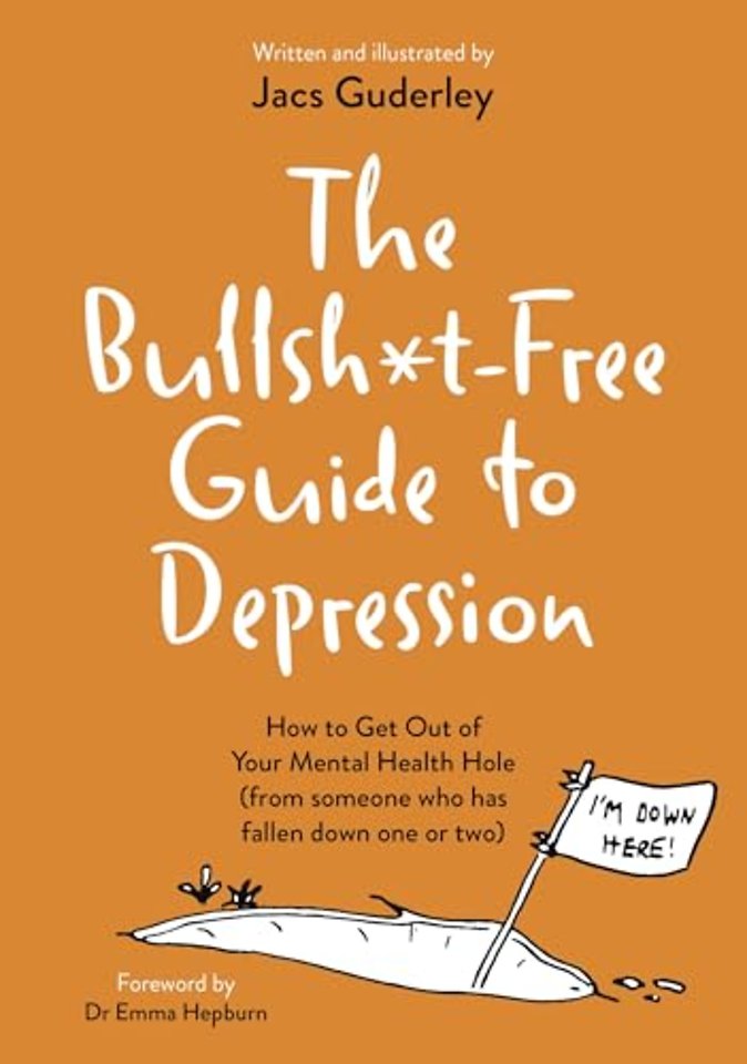 The Bullsh*t-Free Guide to Depression