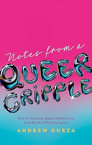 Notes From A Queer Cripple