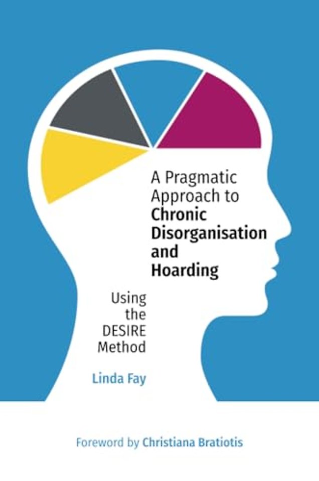 A Pragmatic Approach to Chronic Disorganisation and Hoarding