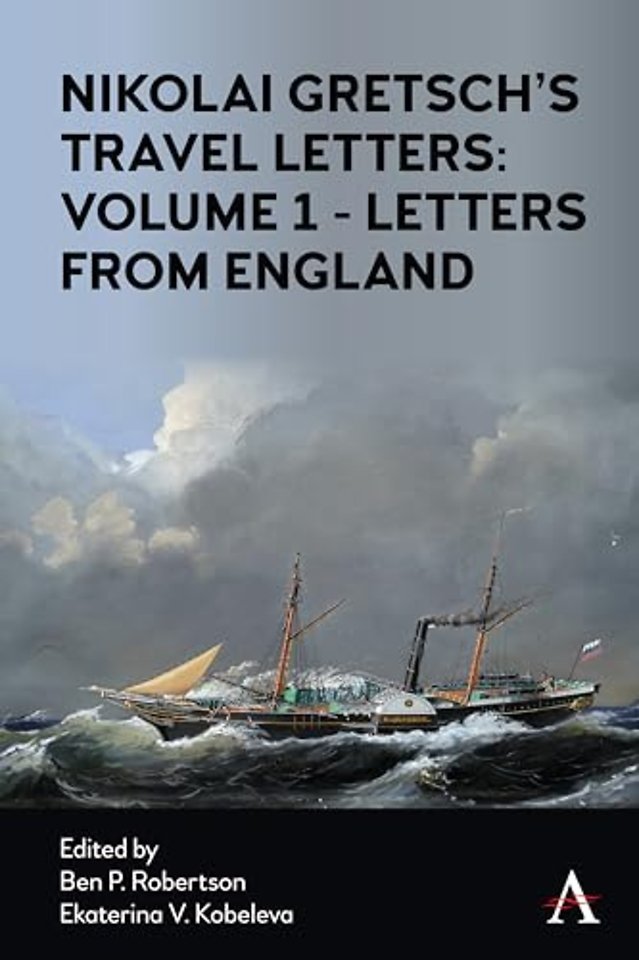 Nikolai Gretsch's Travel Letters: Volume 1 - Letters from England