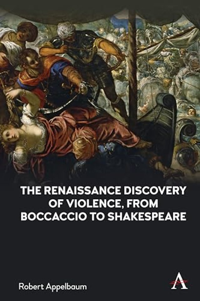 The Renaissance Discovery of Violence, from Boccaccio to Shakespeare