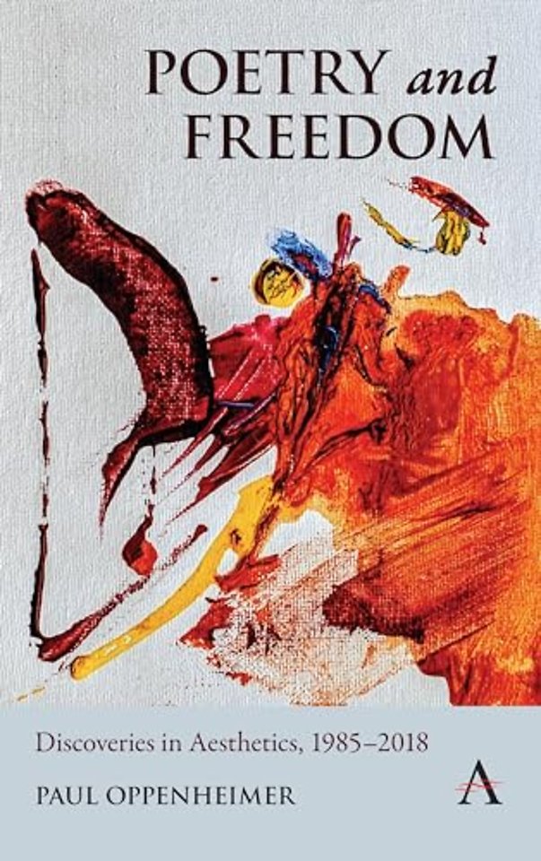 Poetry and Freedom: Discoveries in Aesthetics, 1985–2018