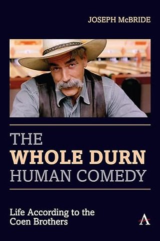 The Whole Durn Human Comedy: Life According to the Coen Brothers