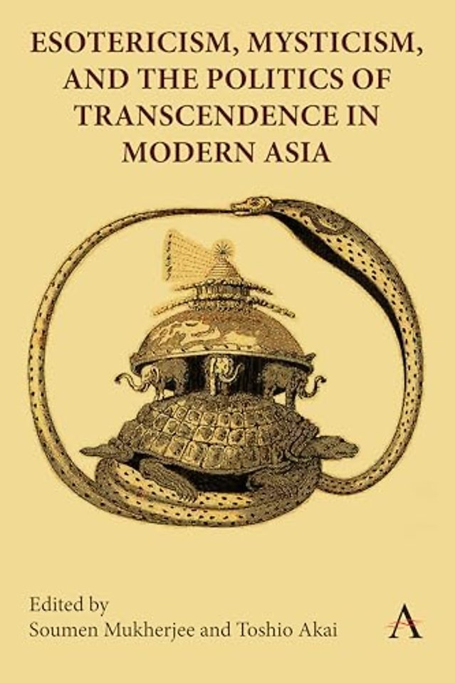 Esotericism, Mysticism, and the Politics of Transcendence in Modern Asia