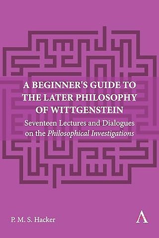 A Beginner's Guide to the Later Philosophy of Wittgenstein