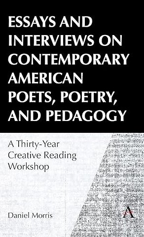 Essays and Interviews on Contemporary American Poets, Poetry, and Pedagogy