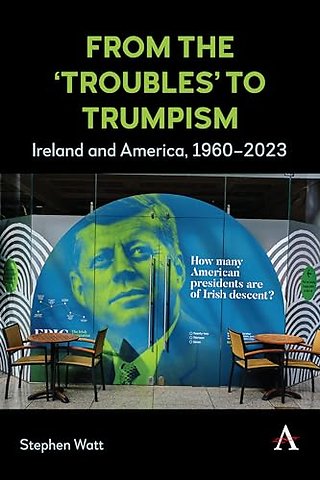 From the ‘Troubles’ to Trumpism