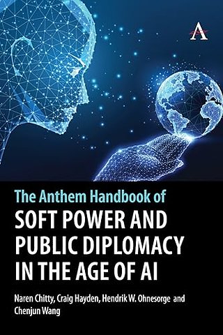 The Anthem Handbook of Soft Power and Public Diplomacy in the Age of AI