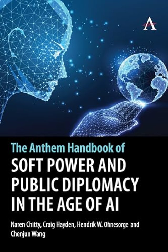 The Anthem Handbook of Soft Power and Public Diplomacy in the Age of AI