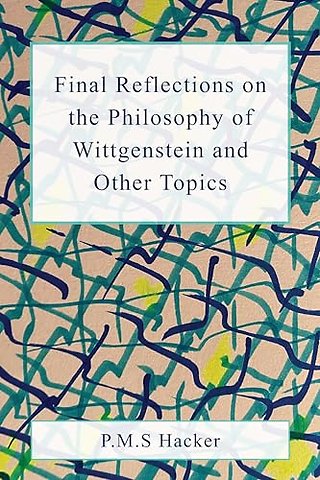 Final Reflections on Wittgenstein and Other Topics