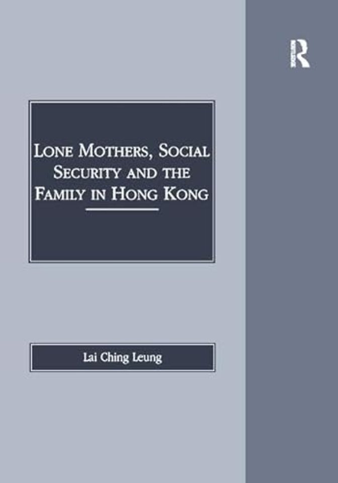 Lone Mothers, Social Security and the Family in Hong Kong
