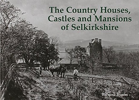 The Country Houses, Castles and Mansions of Selkirkshire