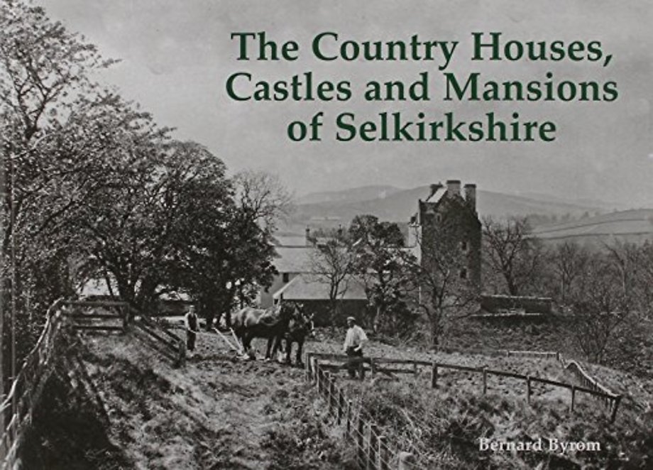 The Country Houses, Castles and Mansions of Selkirkshire