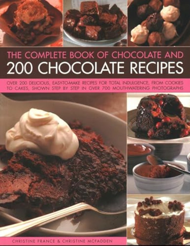Chocolate and 200 Chocolate Recipes, The Complete Book of
