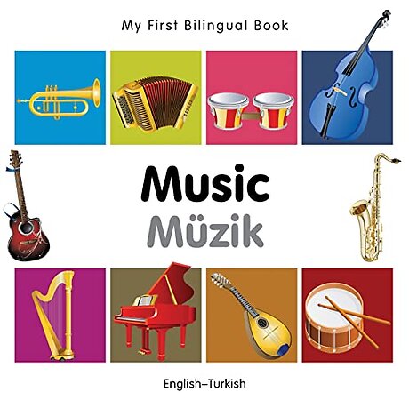 My First Bilingual Book - Music (English-Turkish)