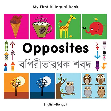 My First Bilingual Book - Opposites (English-Bengali)