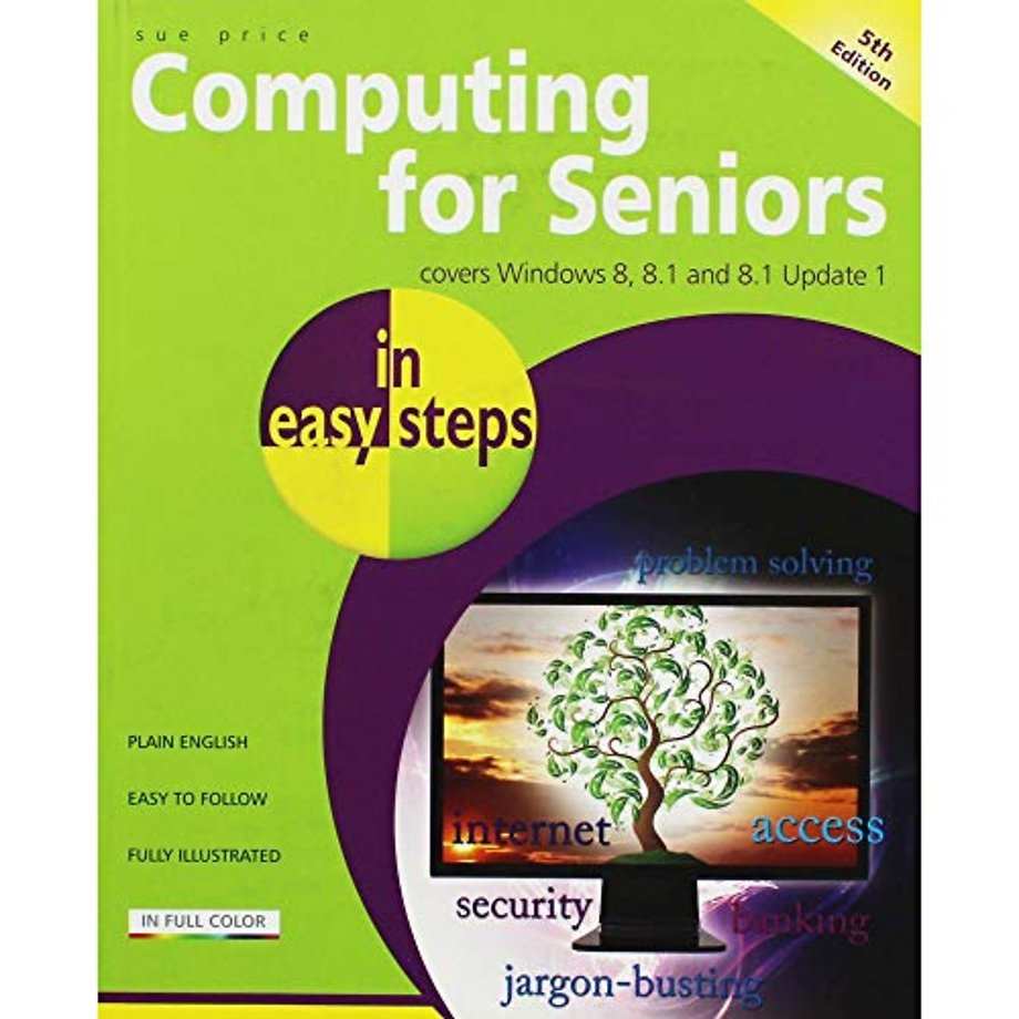 Computing for Seniors in Easy Steps Windows 8 Office 2013