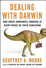 Dealing with Darwin: How Great Companies Innovate at Every Phase of Their Evolution
