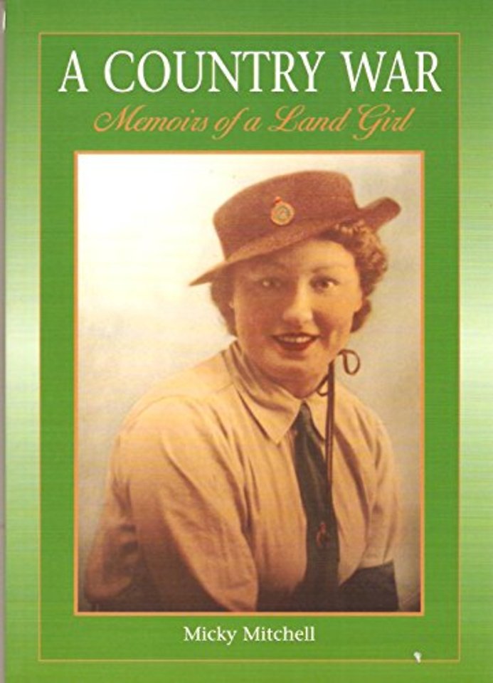 A Country War Memoirs of a Land Girl