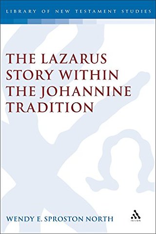 The Lazarus Story within the Johannine Tradition