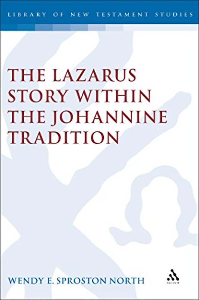 The Lazarus Story within the Johannine Tradition