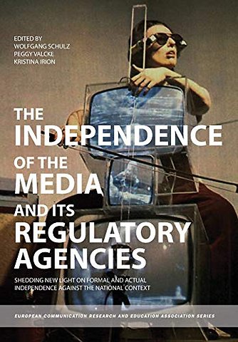 The Independence of the Media and its Regulatory Agencies