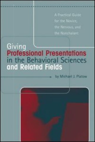 Giving Professional Presentations in the Behavioral Sciences and Related Fields