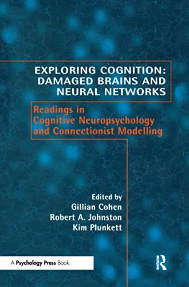 Exploring Cognition: Damaged Brains and Neural Networks