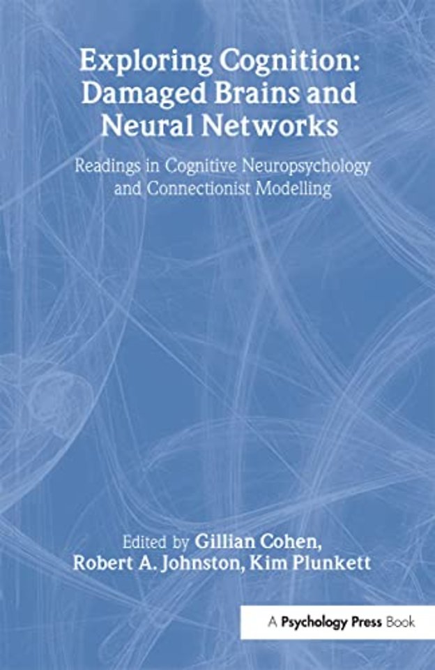 Exploring Cognition: Damaged Brains and Neural Networks
