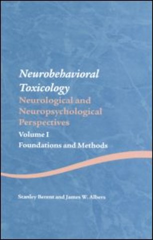 Neurobehavioral Toxicology: Neurological and Neuropsychological Perspectives, Volume I