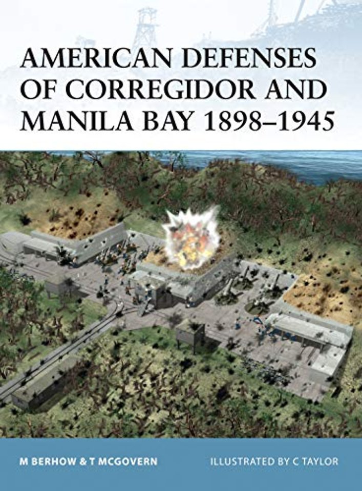 American Defenses of Corregidor and Manila Bay 1898–1945