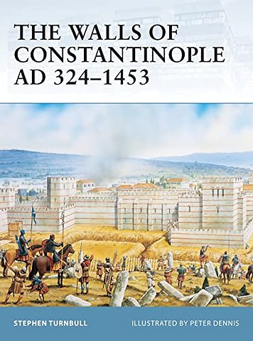 The Walls of Constantinople AD 324-1453
