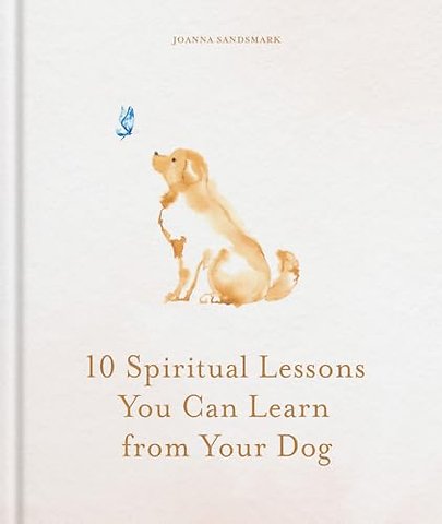 10 Spiritual Lessons You Can Learn from Your Dog
