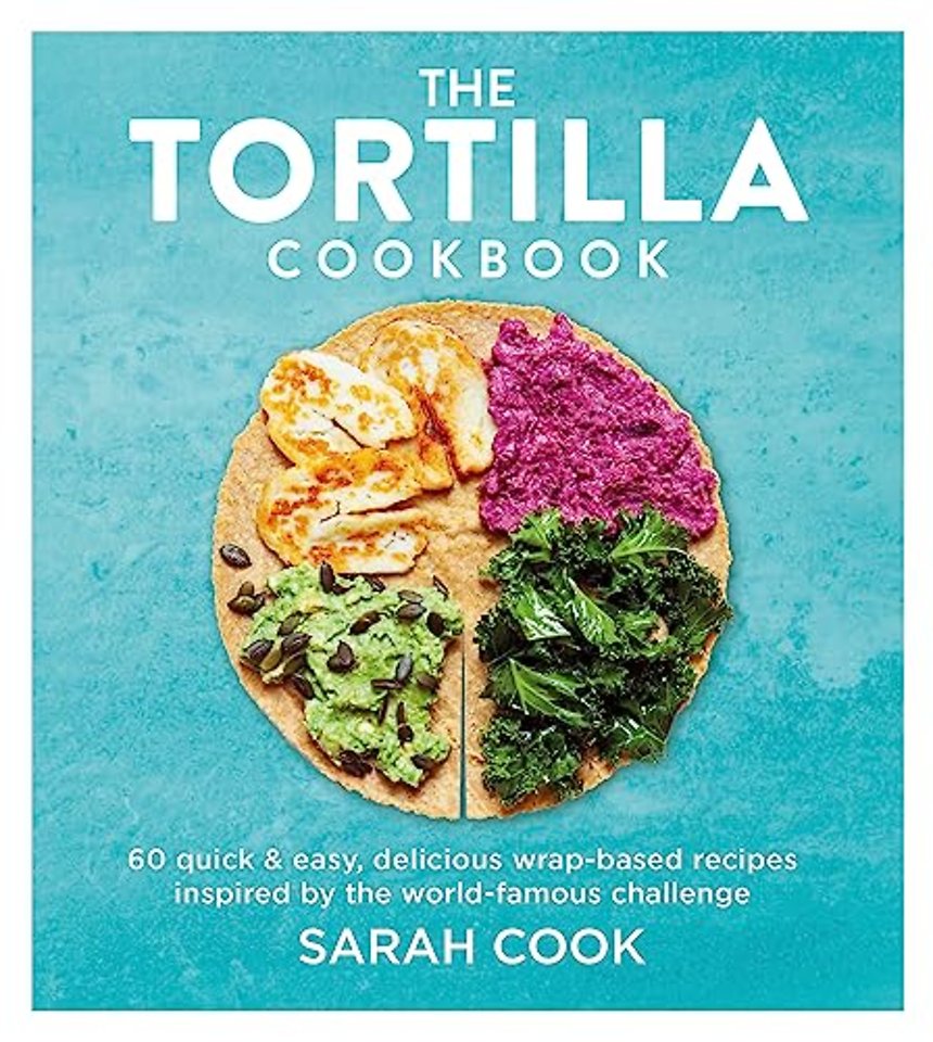 The Tortilla Cookbook